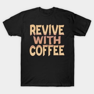 Revive With Coffee T-Shirt